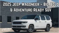 2025 Jeep Wagoneer Review – Big, Bold, Luxurious SUV Built for Every Adventure