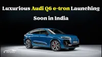 Audi Q6 e-tron : A Complete Review of Design, Features, Power, Price, and Launch Details