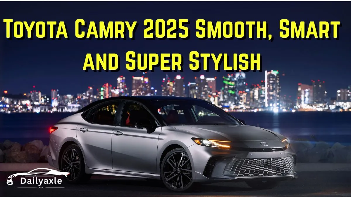 Toyota Camry 2025 Review : Smart, Stylish, and Smooth Sedan for Everyone